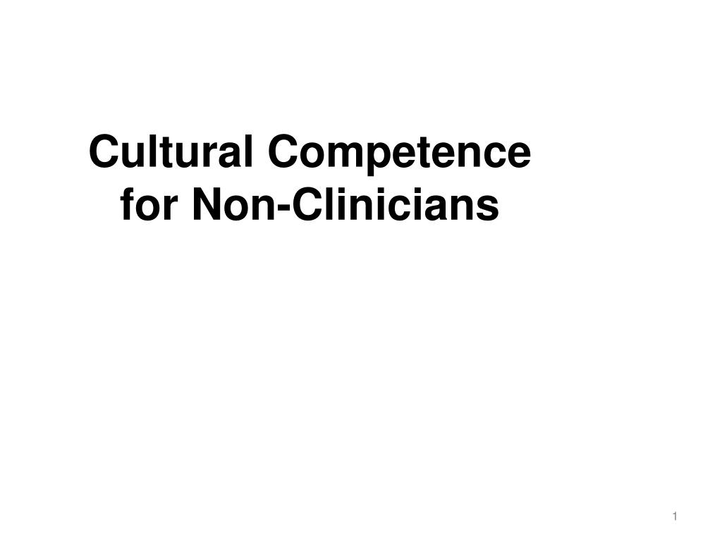 PPT - Cultural Competence for Non-Clinicians PowerPoint Presentation ...