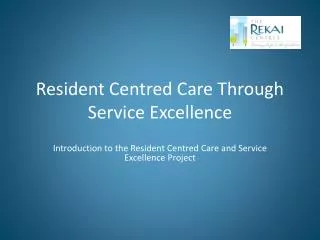 Resident Centred Care Through Service Excellence