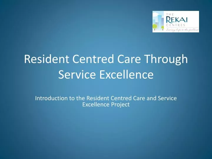 resident centred care through service excellence