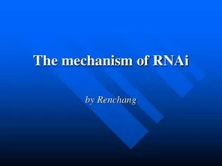 The mechanism of RNAi
