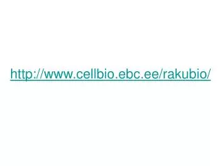 http www cellbio ebc ee rakubio