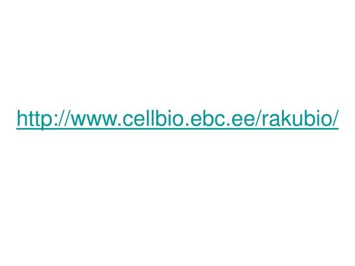 http www cellbio ebc ee rakubio