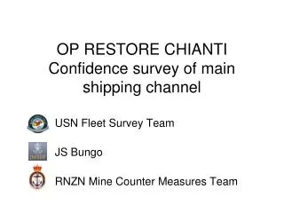 OP RESTORE CHIANTI Confidence survey of main shipping channel
