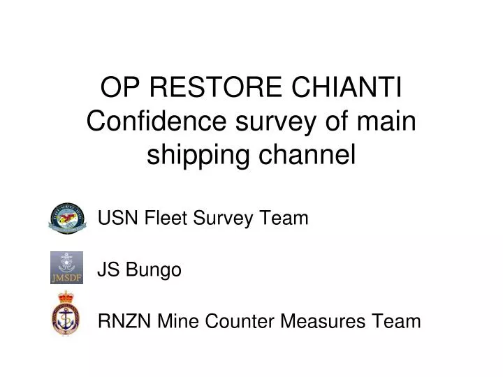 op restore chianti confidence survey of main shipping channel