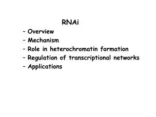RNAi Overview Mechanism Role in heterochromatin formation