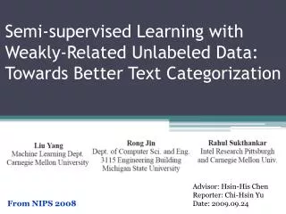 Semi-supervised Learning with Weakly-Related Unlabeled Data: Towards Better Text Categorization