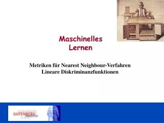 Metriken für Nearest Neighbour-Verfahren Lineare Diskriminanzfunktionen