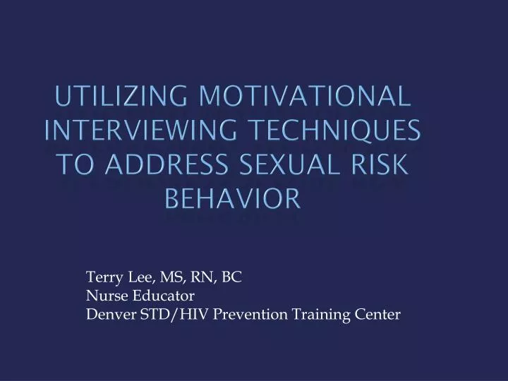 utilizing motivational interviewing techniques to address sexual risk behavior