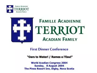 First Dinner Conference World Acadian Congress 2004 Sunday, 8 August 2004