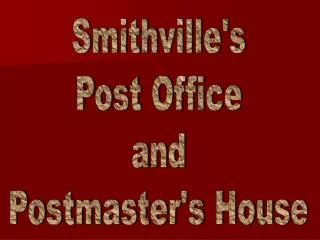 Smithville's Post Office and Postmaster's House