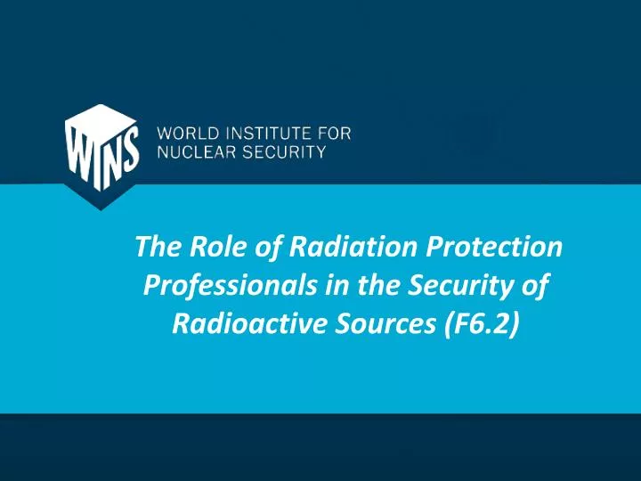 the role of radiation protection professionals in the security of radioactive sources f6 2