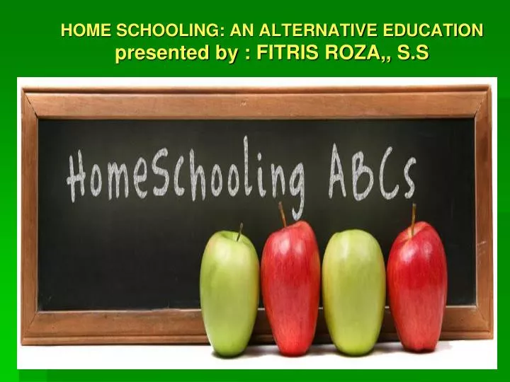 home schooling an alternative education presented by fitris roza s s