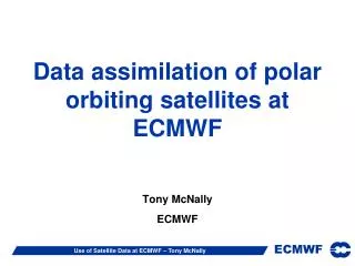 Data assimilation of polar orbiting satellites at ECMWF
