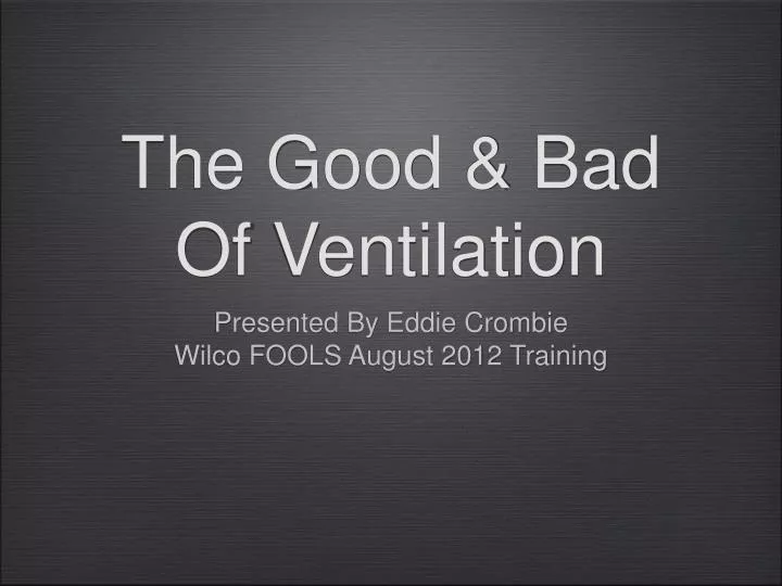 the good bad of ventilation