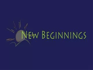 Q: Where did New Beginnings come from?