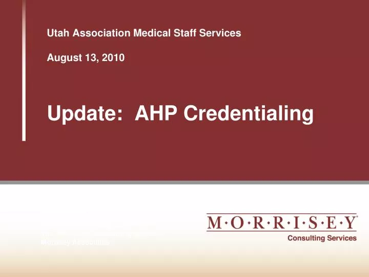 utah association medical staff services august 13 2010 update ahp credentialing