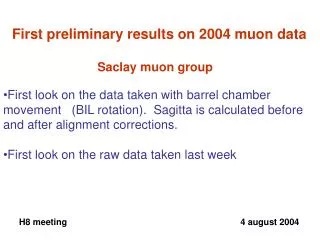 First preliminary results on 2004 muon data Saclay muon group