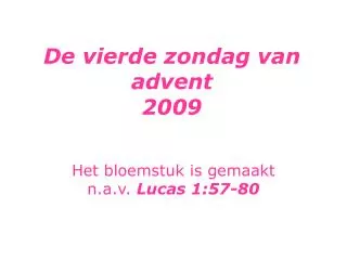 de vierde zondag van advent 2009
