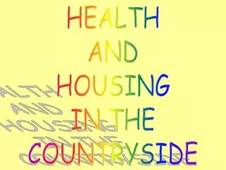 HEALTH AND HOUSING IN THE COUNTRYSIDE