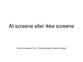 at screene eller ikke screene