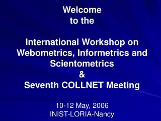 Welcome to the International Workshop on Webometrics, Informetrics and Scientometrics &amp;