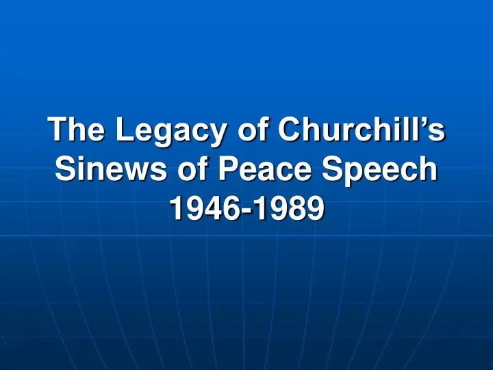 the legacy of churchill s sinews of peace speech 1946 1989