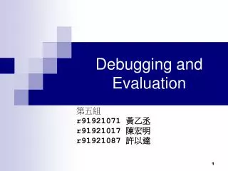 Debugging and Evaluation