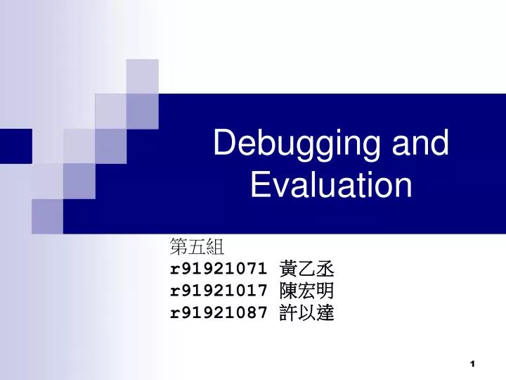 debugging and evaluation