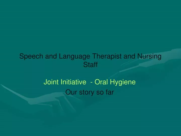 speech and language therapist and nursing staff