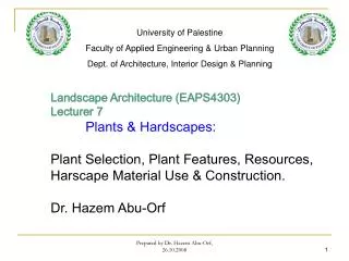 Landscape Architecture (EAPS4303) Lecturer 7 	Plants &amp; Hardscapes:
