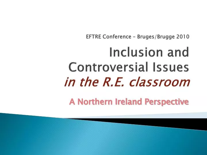 eftre conference bruges brugge 2010 inclusion and controversial issues in the r e classroom