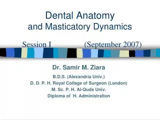 Dental Anatomy and Masticatory Dynamics Session I		 (September 2007)