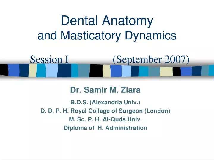 dental anatomy and masticatory dynamics session i september 2007
