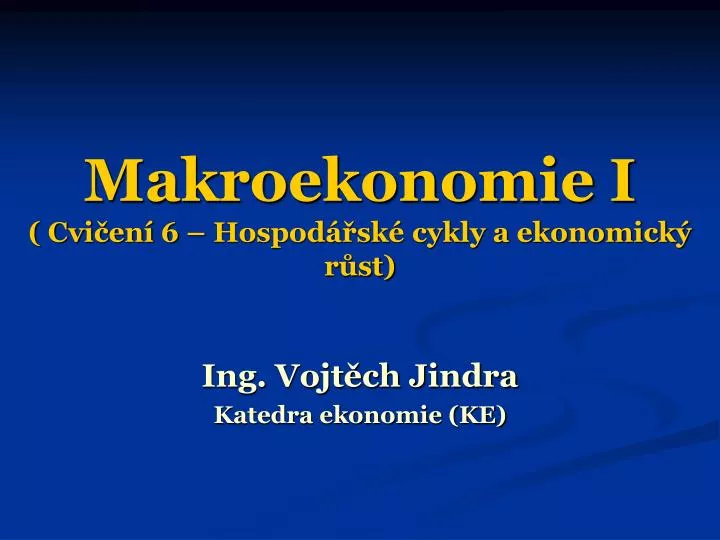 makroekonomie i cvi en 6 hospod sk cykly a ekonomick r st