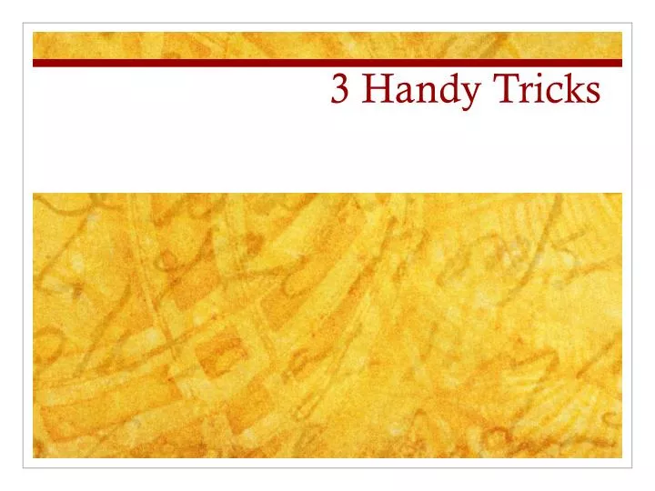 3 handy tricks