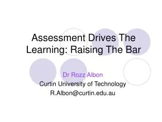Assessment Drives The Learning: Raising The Bar