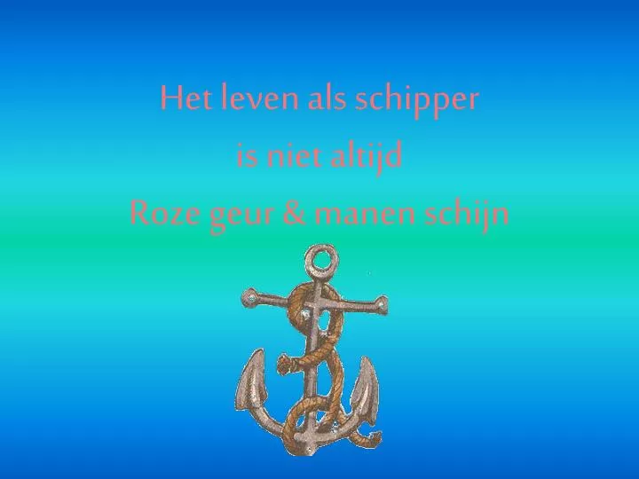 het leven als schipper is niet altijd roze geur manen schijn