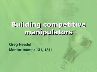 Building competitive manipulators