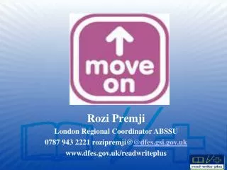 Rozi Premji London Regional Coordinator ABSSU 0787 943 2221 rozipremji@ @dfes.gsi.uk