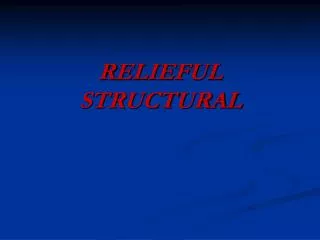 R ELIEFUL STRUCTURAL