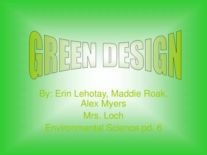 by erin lehotay maddie roak alex myers mrs loch environmental science pd 6