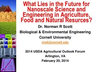 Dr. Norman R Scott Biological &amp; Environmental Engineering Cornell University nrs5@cornell