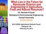 Dr. Norman R Scott Biological &amp; Environmental Engineering Cornell University nrs5@cornell - slide 1