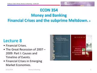 ECON 354 Money and Banking Financial Crises and the subprime Meltdown. 9