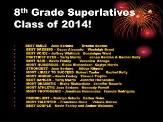 8 th Grade Superlatives Class of 2014!