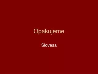 opakujeme