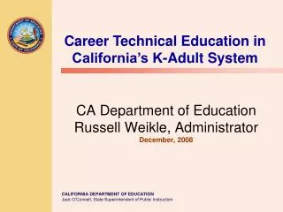 CA Department of Education Russell Weikle, Administrator December, 2008