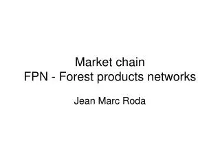Market chain FPN - Forest products networks