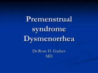 Premenstrual syndrome Dysmenorrhea