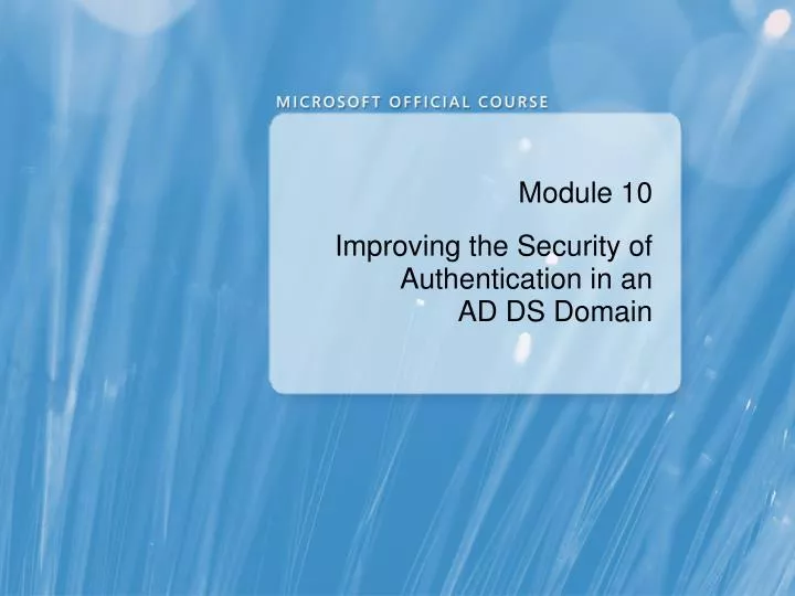 module 10 improving the security of authentication in an ad ds domain